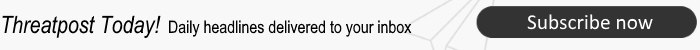 subscribe to Threatpost's newsletter 