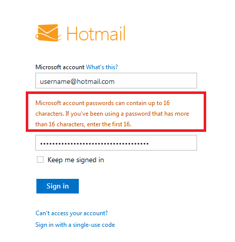 Microsoft account passwords can contain up to 16 characters. If you've been using a password that has more than 16 characters, enter the first 16.