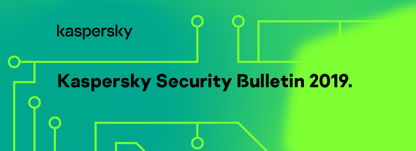 Kaspersky Security Bulletin 2019 Securelist